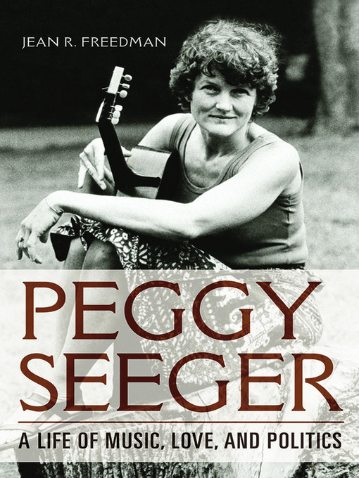 Title details for Peggy Seeger by Jean R. Freedman - Available